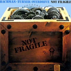 Bachman Turner Overdrive - 1973 - Not Fragile