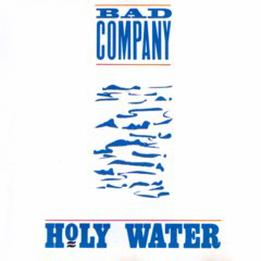 Bad Company - 1990 - Holy Water