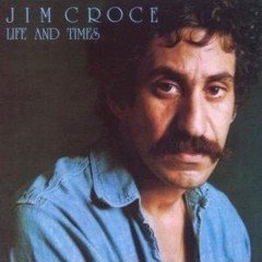 Croce, Jim - 1973 - Life And Times