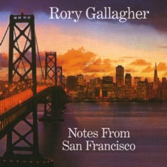 Gallagher, Rory - 1978 - Notes From San Francisco