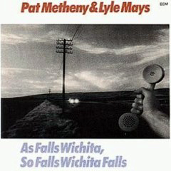 Metheny & Mays - 1981 - As Falls Wichita, So Falls Wichita Falls