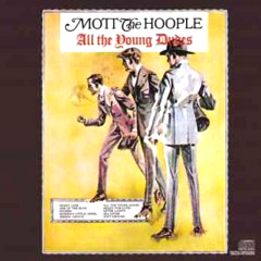 Mott The Hoople - 1972 - All The Young Dudes
