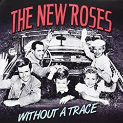 New Roses, The - 2015 - Without A Trace