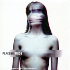 Placebo - 2006 - Meds