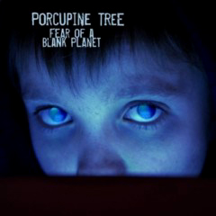 Porcupine Tree - 2007 - Fear Of A Blank Planet