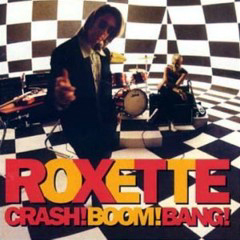 Roxette - 1994 - Crash! Boom! Bang!