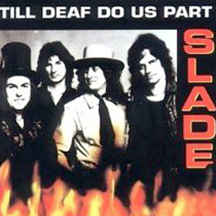 Slade - 1981 - Till Deaf Do Us Part