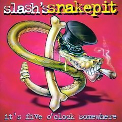 Slash's Snakepit - 1995 - It's Five O'Clock Somewhere