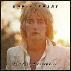 Stewart, Rod - 1977 - Foot Loose And Fancy Free