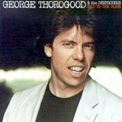 Thorogood, George - 1982 - Bad To The Bone