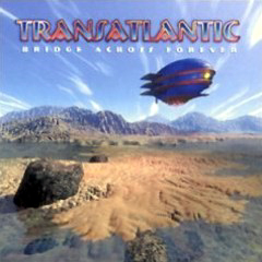 Transatlantic - 2001 - Bridge Across Forever