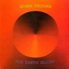 Trower, Robin - 1975 - For Earth Below