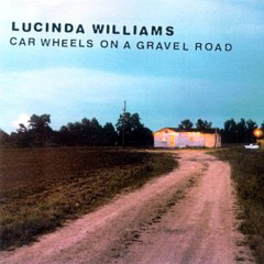 Williams, Lucinda - 1998 - Car Wheels On A Gravel Road