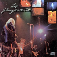 Winter, Johnny - 1971 - And Live