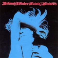 Winter, Johnny - 1974 - Saints & Sinners