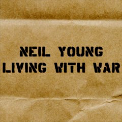 Young, Neil - 2006 - Living With War